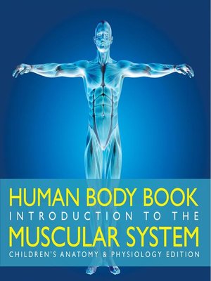 cover image of Human Body Book--Introduction to the Muscular System--Children's Anatomy & Physiology Edition